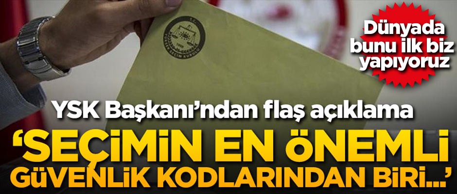 YSK Başkanı'ndan seçim güvenliği açıklaması