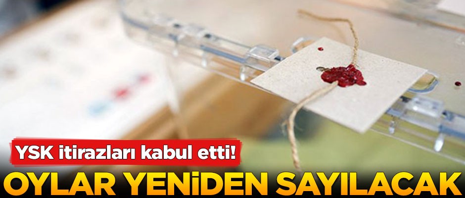 YSK kabul etti! O ilçelerde oylar yeniden sayılacak