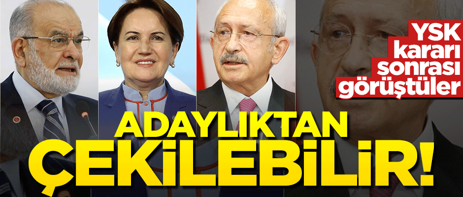 YSK kararı sonrası görüştüler! Saadet'in adayı çekilebilir