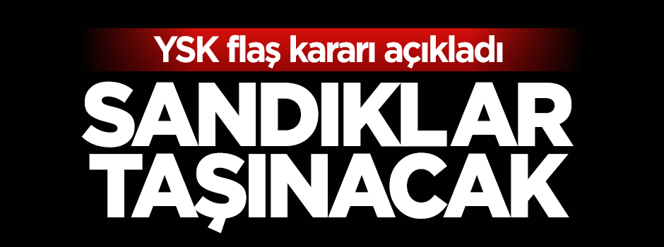 YSK kararını verdi: Yüksekova'da sandıklar taşınacak