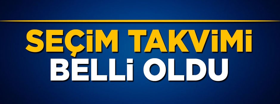 YSK seçim takvimini açıkladı