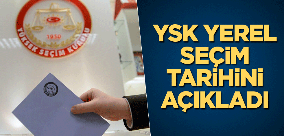 YSK yerel seçim tarihini açıkladı
