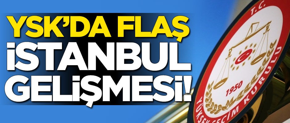 YSK'da flaş gelişme!
