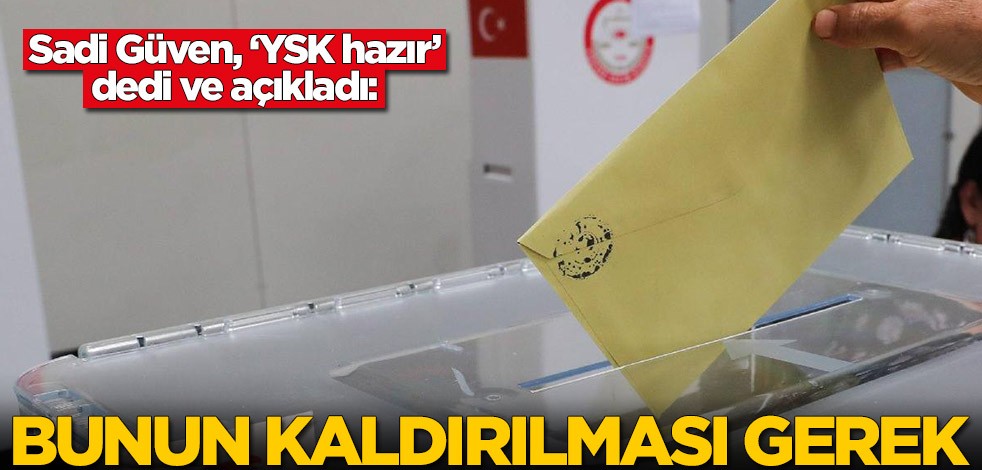 YSK'dan flaş açıklama: Oy zarfı kaldırılsın