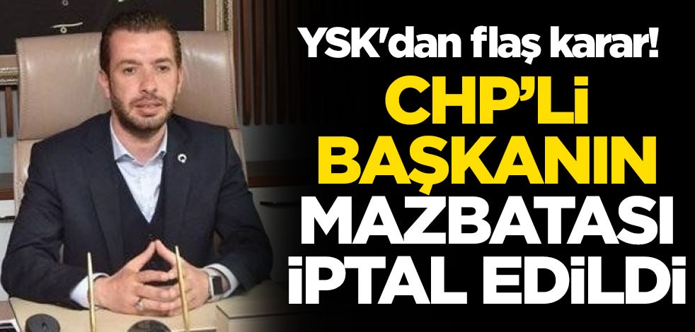 YSK'dan flaş karar! CHP'li Ceyhan Belediye Başkanı Kadir Aydar'ın mazbatası iptal edildi