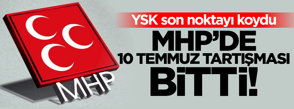 YSK'dan flaş MHP kararı!