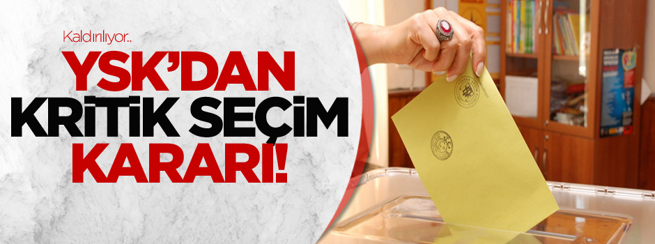 YSK'dan kritik seçim kararı