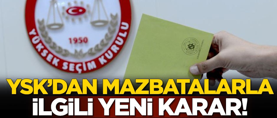 YSK'dan mazbatalarla ilgili yeni karar!
