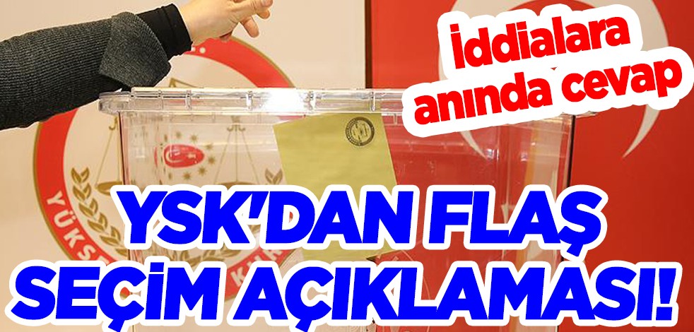 YSK'dan seçim açıklaması! İddialara cevap...