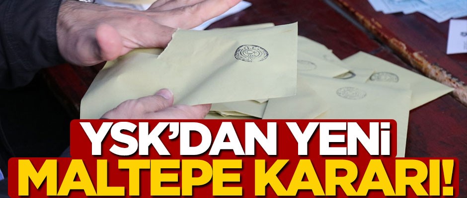 YSK'dan yeni Maltepe kararı!