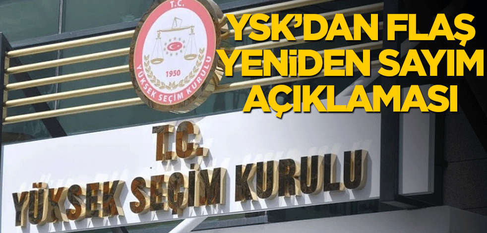 YSK’dan yeniden sayım açıklaması!