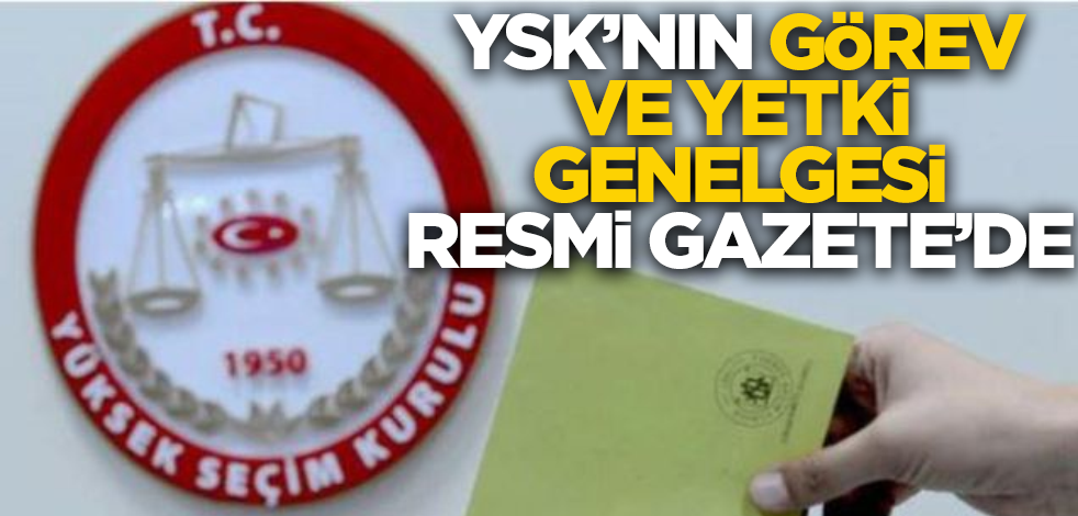 YSK'nın görev ve yetki genelgesi Resmi Gazete'de