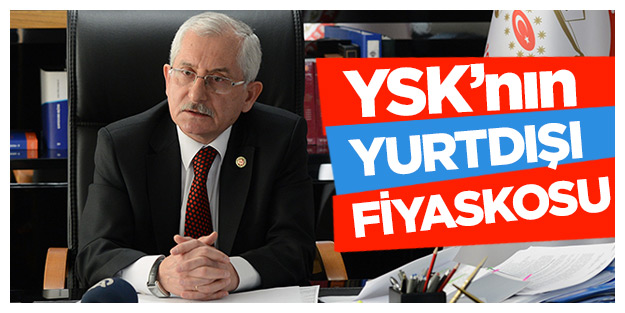 YSK’nın yurtdışı fiyaskosu