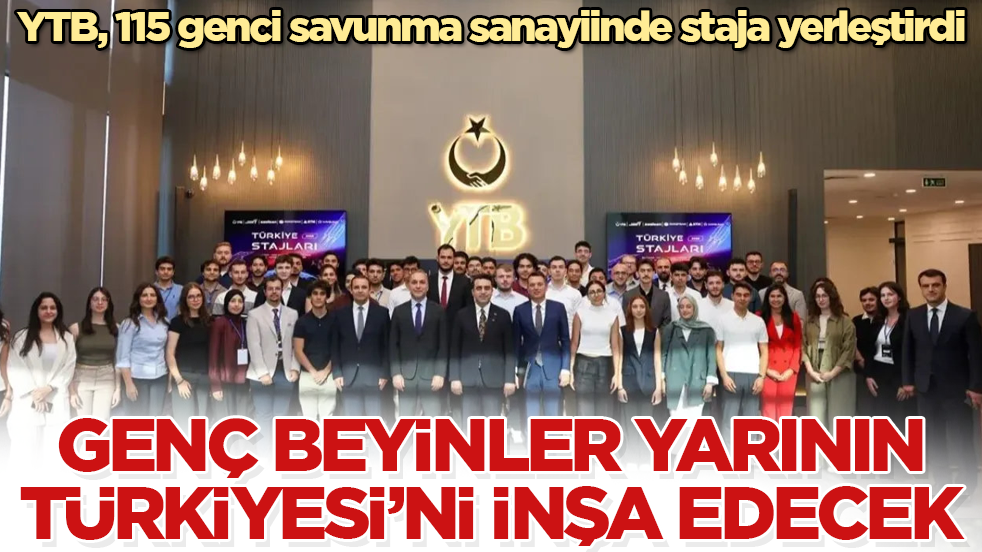 YTB, 115 genci savunma sanayiinde staja yerleştirdi! Genç beyinler yarının Türkiyesi’ni inşa edecek