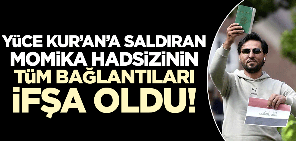 Yüce Kur'an'ı yakan Momika'nın tüm bağlantıları deşifre oldu!