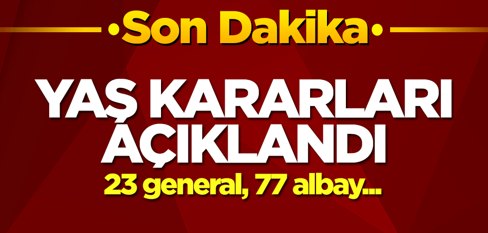  Yüksek Askeri Şura Toplantısı kararları açıklandı! 23 general, 77 albay...