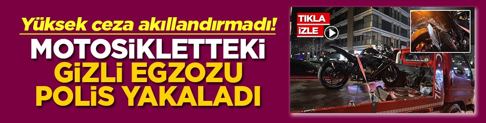 Yüksek ceza akıllandırmadı Motosikletteki gizli egzozu polis yakaladı
