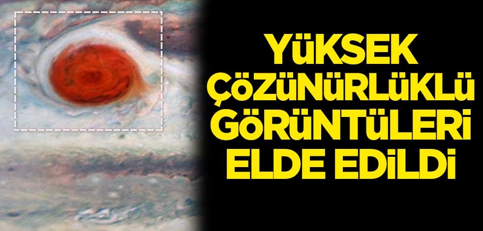 Yüksek çözünürlüklü görüntüleri elde edildi!