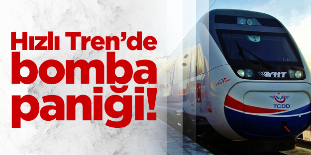 Yüksek Hızlı Tren'de bomba paniği