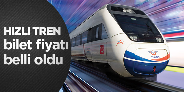 Yüksek hızlı trenin bilet fiyatı belli oldu