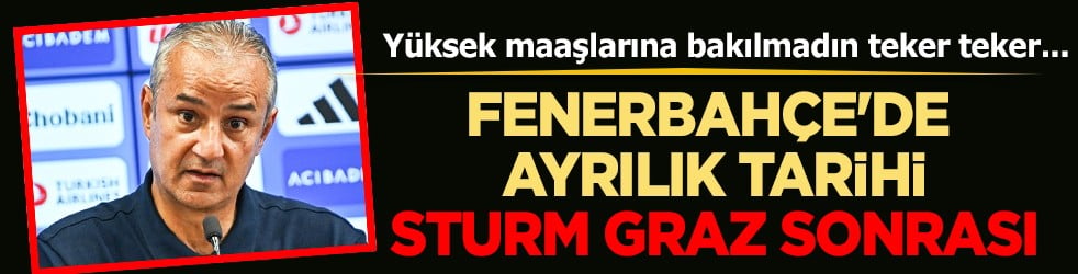 Y&uuml;ksek maaş sorunu: Fenerbah&ccedil;e'de ayrılık tarihi: Sturm Graz sonrası