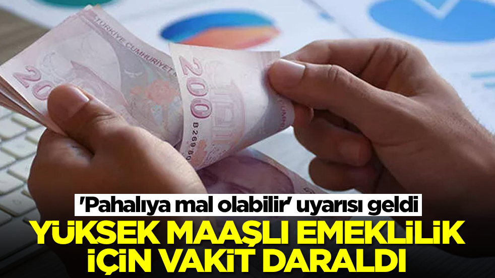 Yüksek maaşlı emeklilik için son gün belli oldu: 'Pahalıya mal olabilir' uyarısı geldi