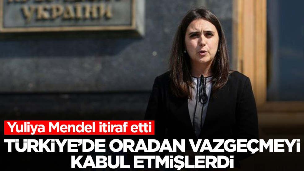 Yuliya Mendel'den olay itiraf: Türkiye'de oradan vazgeçmeyi kabul etmişlerdi