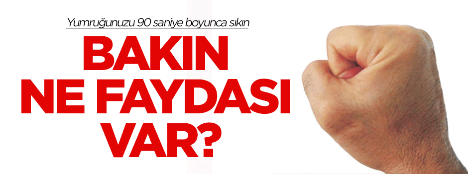 Yumruğunuzu sıkmanın bakın ne faydası var?