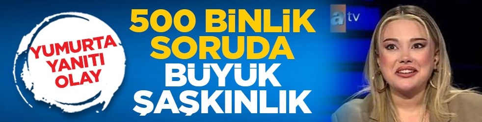 Yumurta yanıtı olay oldu: 500 binlik soruda büyük şaşkınlık