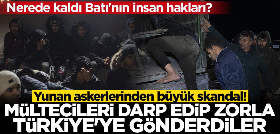 Yunan askerleri mültecileri darbedip zorla Türkiye'ye gönderdi