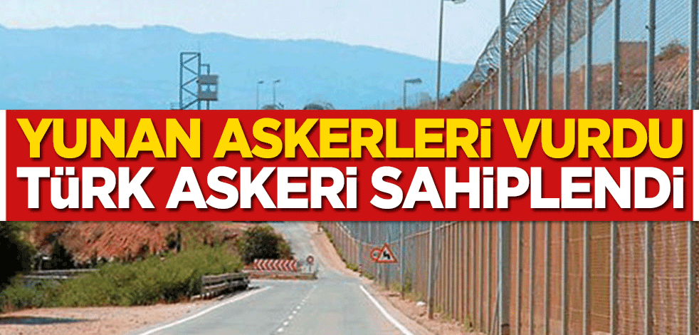 Yunan askerleri vurdu, Türk askeri sahiplendi