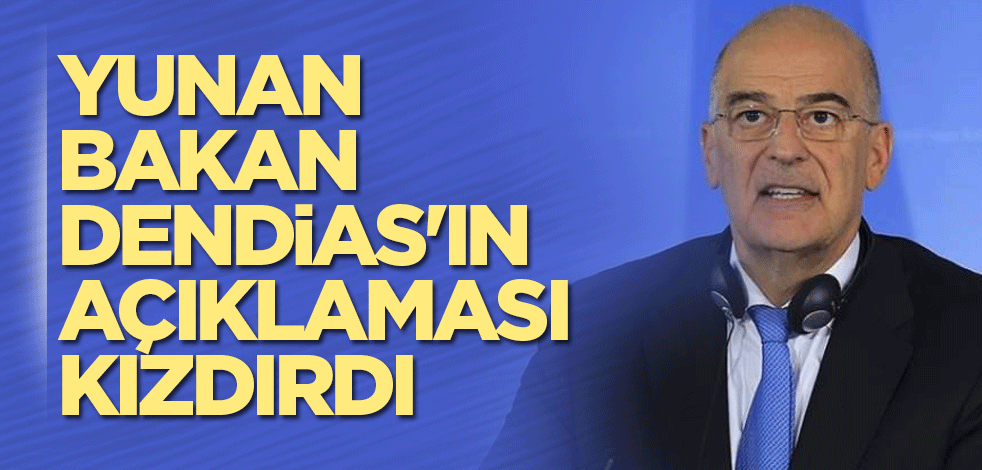 Yunan Bakan Dendias'ın açıklaması kızdırdı
