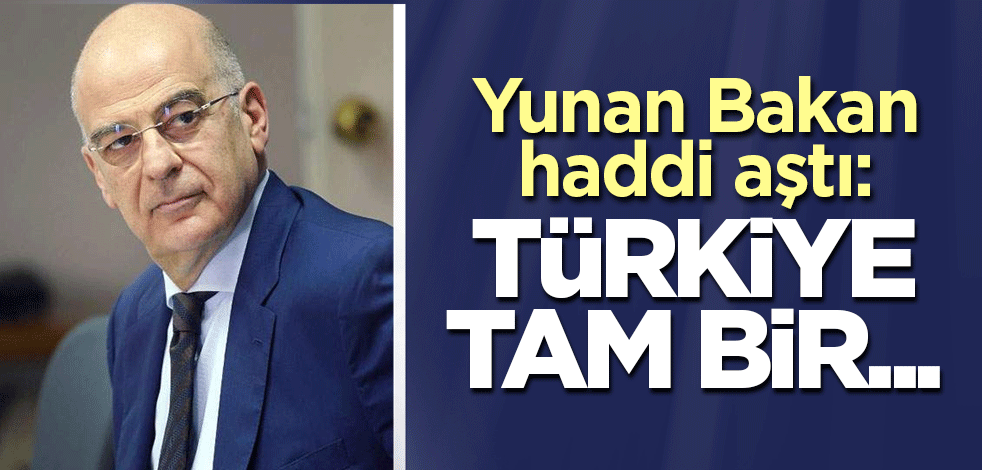 Yunan Bakan haddi aştı: Türkiye tam bir...