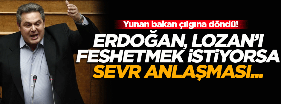 Yunan bakan 'Lozan' açıklamalarını hazmedemedi!