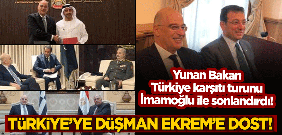 Yunan bakan Türkiye'ye düşman, Ekrem'e dost! Türkiye karşıtı turunu İmamoğlu ile sonlandırdı