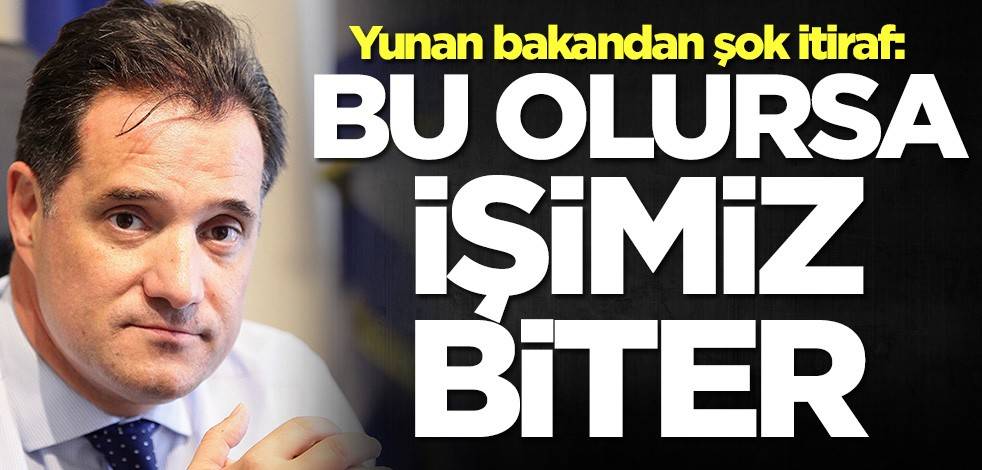 Yunan bakandan şok itiraf: Bu olursa işimiz biter