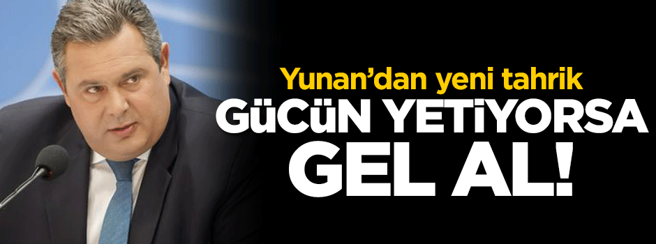 Yunan bakandan yeni tahrik: Gücün yetiyorsa gel al