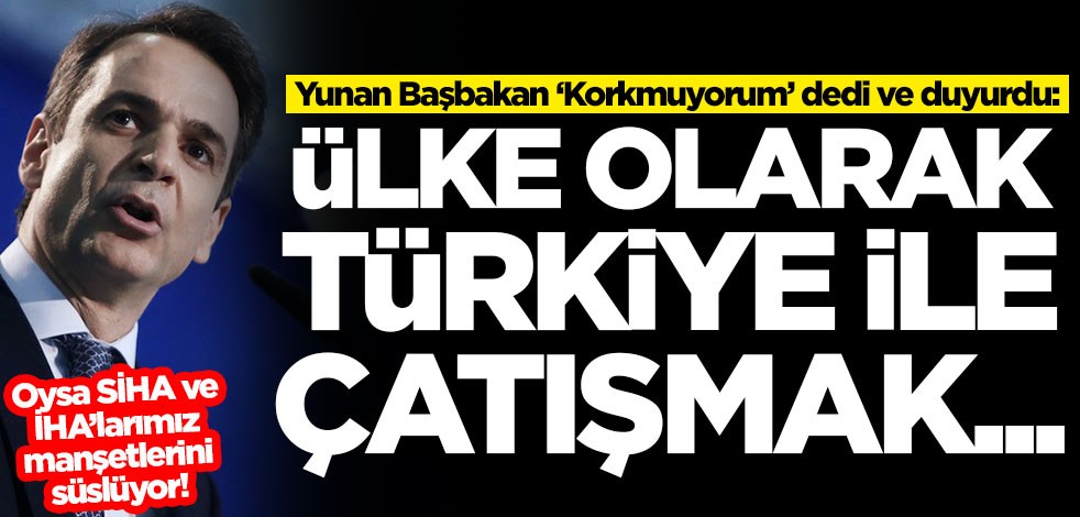Yunan Başbakan ‘Korkmuyorum’ dedi ve duyurdu: Ülke olarak Türkiye ile çatışmak...