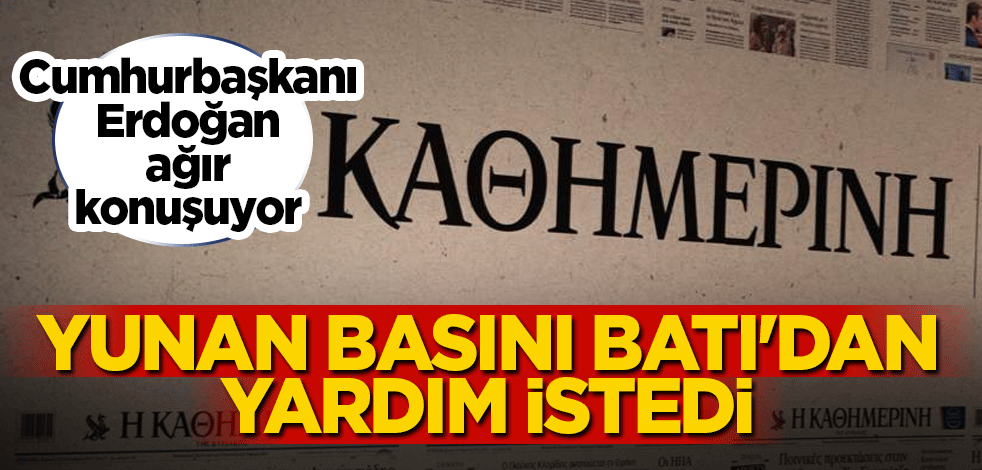 Yunan basını Avrupa'dan yardım istedi