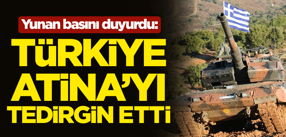 Yunan basını duyurdu: Türkiye, Atina'yı tedirgin etti