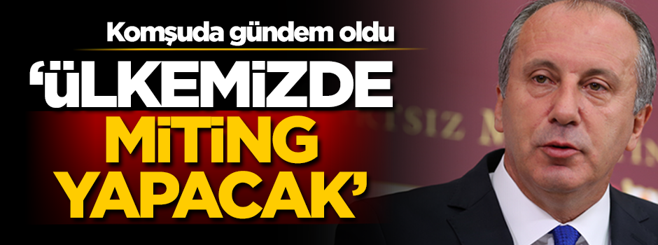 Yunan basını: İnce Batı Trakya'da miting yapacak