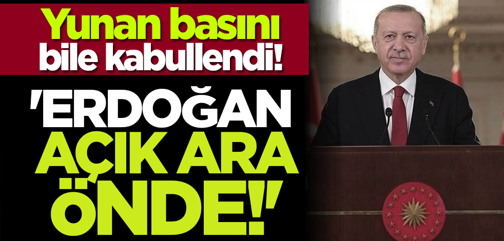 Yunan basını bile kabullendi: 'Erdoğan açık ara önde!'