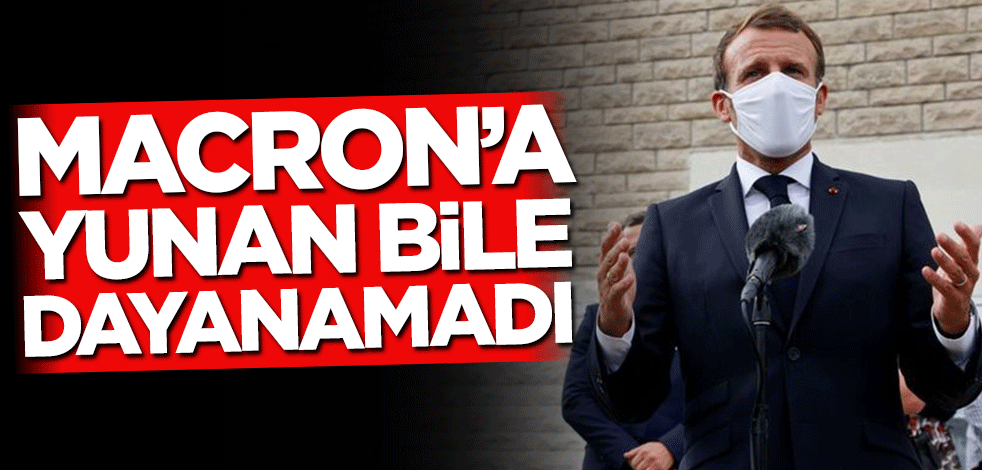 Yunan bile Macron’a dayanamadı