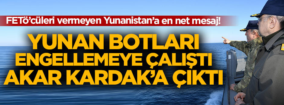 Yunan botları engellemeye çalıştı! Akar Kardak'a çıktı!