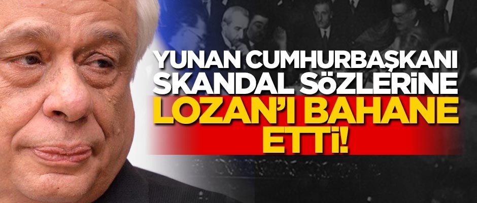 Yunan Cumhurbaşkanı: Dayanağımız Lozan!