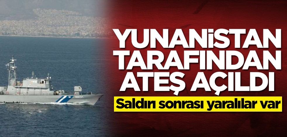 Yunan Deniz Kuvvetleri tarafından ateş açıldı! Yaralılar var