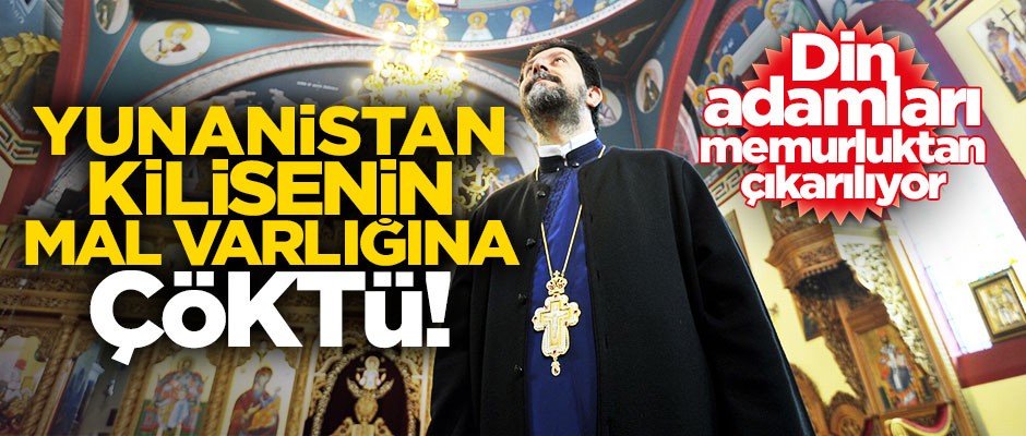 Yunan devleti kilisenin mal varlığına çöktü