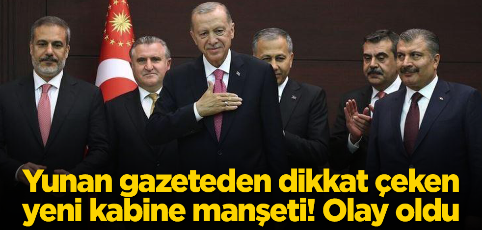 Yunan gazeteden dikkat çeken yeni kabine manşeti! Olay oldu