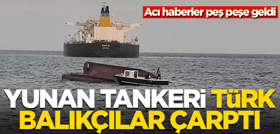Yunan gemisi Türk balıkçılara çarptı! Ölüler var