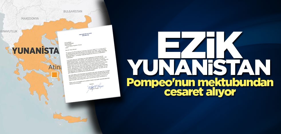Yunan hükümeti Pompeo'nun mektubundan cesaret alıyor
